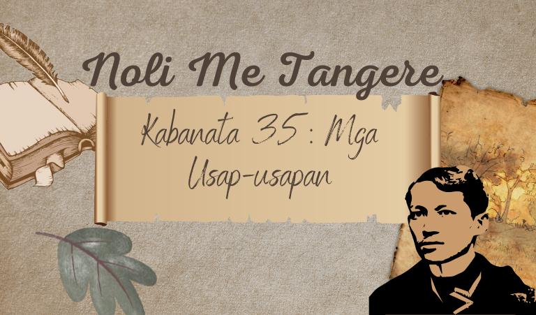 Noli Me Tangere Kabanata 35: Mga Usap-usapan (Buod, Tauhan at Aral)